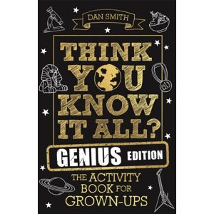 Michael O'Mara Books Ltd Think You Know It All? Genius Edition : The Activity Book For Grown-Ups