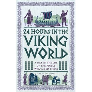 Michael O'Mara Books Ltd 24 Hours In The Viking World : A Day In The Life Of The People Who Lived There