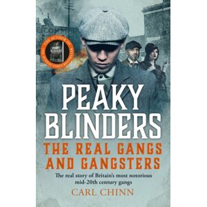 John Blake Publishing Ltd Peaky Blinders - The Real Gangs And Gangsters : The True Story Of Britain'S Most Notorious Street Gangs