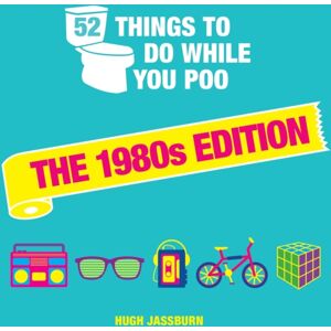 Octopus Publishing Group 52 Things To Do While You Poo: The 1980s Edition : Nostalgic Puzzles, Activities And Trivia To Keep You Occupied: A Funny Bathroom Activity Book For Children Of The 80s