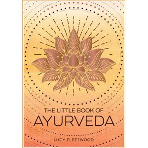 Summersdale Publishers The Little Book Of Ayurveda : A Beginner'S Guide To The Art Of Balancing Mind, Body And Spirit