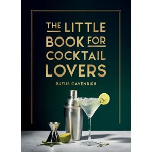 Octopus Publishing Group The Little Book For Cocktail Lovers : Recipes, Crafts, Trivia And More – The Perfect Gift For Any Aspiring Mixologist