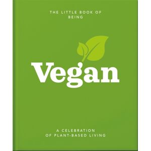 Headline Publishing Group The Little Book Of Being Vegan : A Celebration Of Plant-Based Living