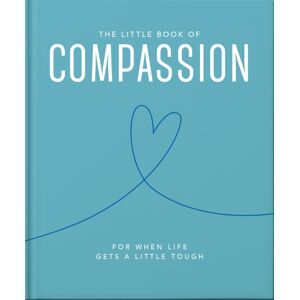 Headline Publishing Group The Little Book Of Compassion : For When Life Gets A Little Tough