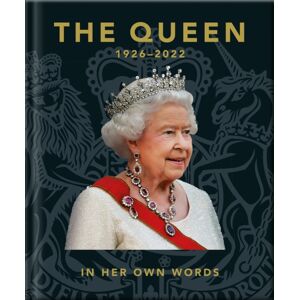 Headline Publishing Group The Queen 1926-2022 : In Her Own Words