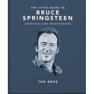 Headline Publishing Group The Little Guide To Bruce Springsteen : The Boss