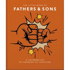 Headline Publishing Group The Little Book Of Fathers & Sons : A Celebration Of Growing Up Together