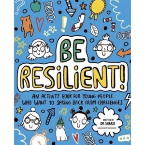 Bonnier Books Ltd Be Resilient! (Mindful Kids) : An Activity Book For Young People Who Want To Spring Back From Challenges