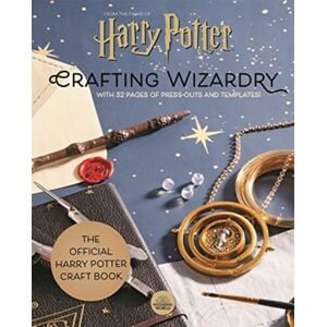 Bonnier Books Ltd Harry Potter: Crafting Wizardry : The Official Harry Potter Craft Book, With 32 Pages Of Press-Outs And Templates!