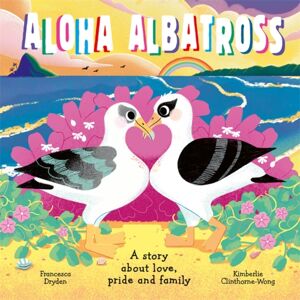 Bonnier Books Ltd Aloha Albatross : A Story About Love, Pride And Family