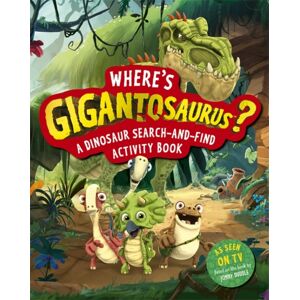 Templar Books Where'S Gigantosaurus? : A Dinosaur Search-And-Find Activity Book