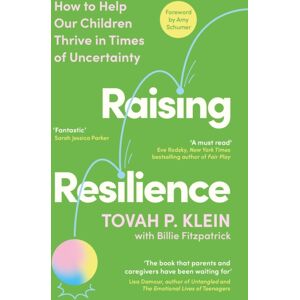 Profile Books Ltd Raising Resilience : How To Help Our Children Thrive In Times Of Uncertainty