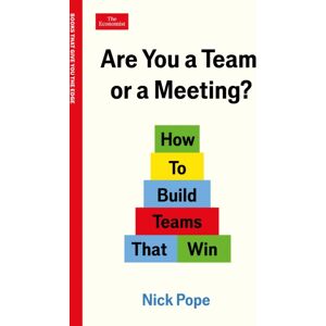 Profile Books Ltd Are You A Team Or A Meeting? : How To Build Teams That Win: An Economist Edge Book