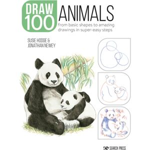 Search Press Ltd Draw 100: Animals : From Basic Shapes To Amazing Drawings In Super-Easy Steps