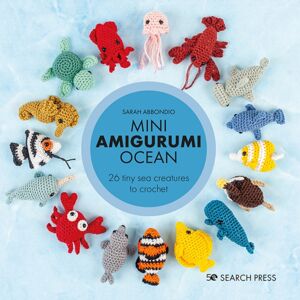Search Press Ltd Mini Amigurumi Ocean : 26 Tiny Sea Creatures To Crochet