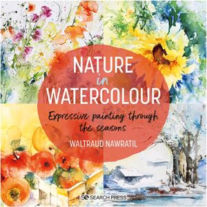 Search Press Ltd Nature In Watercolour : Expressive Painting Through The Seasons