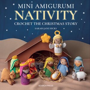 Search Press Ltd Mini Amigurumi Nativity : Crochet The Christmas Story