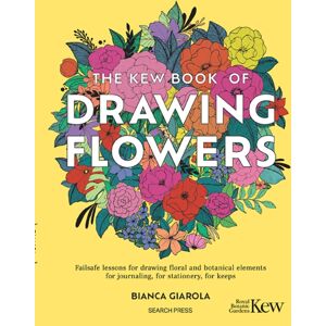 Search Press Ltd The Kew Book Of Drawing Flowers : Failsafe Lessons For Drawing Floral And Botanical Elements. For Journaling, For Stationery, For Keeps
