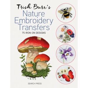 Search Press Ltd Trish Burr'S Nature Embroidery Transfers : 75 Iron-On Designs
