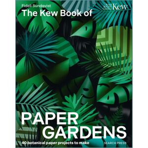 Search Press Ltd The Kew Book Of Paper Gardens : 50 Botanical Paper Projects To Make