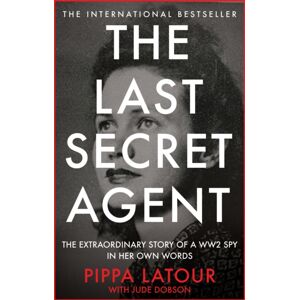 Octopus Publishing Group The Last Secret Agent : The Story Of A Ww2 Spy In Her Own Words