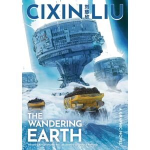Bloomsbury Publishing PLC Cixin Liu'S The Wandering Earth : A Graphic Novel