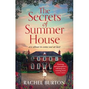 Bloomsbury Publishing PLC The Secrets Of Summer House : An Absolutely Gripping Tale Of Family Secrets And Romance – The Perfect Summer Read For 2023!