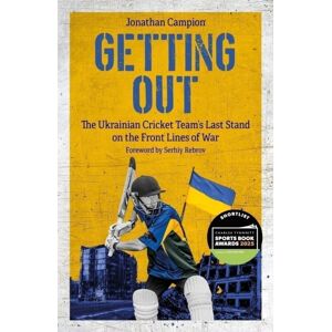 Pitch Publishing Ltd Getting Out : The Ukrainian Cricket Team'S Last Stand On The Front Lines Of War
