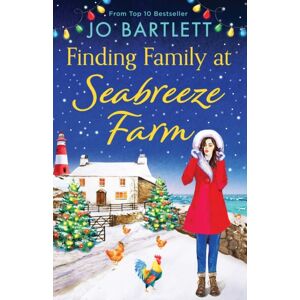 Boldwood Books Ltd Finding Family At Seabreeze Farm : A Wonderfully Uplifting, Heartwarming Read From Jo Bartlett