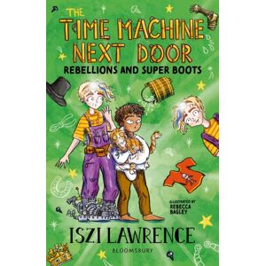 Bloomsbury Publishing PLC The Time Machine Next Door: Rebellions And Super Boots
