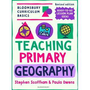 Bloomsbury Publishing PLC Bloomsbury Curriculum Basics: Teaching Primary Geography