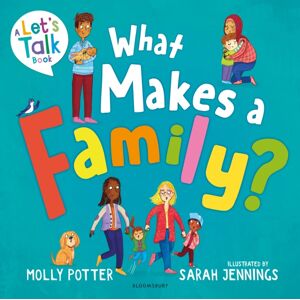 Bloomsbury Publishing PLC What Makes A Family? : A Let’s Talk Picture Book To Help Young Children Understand Different Types Of Families