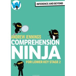 Bloomsbury Publishing PLC Comprehension Ninja: Inference And Beyond For Lower Ks2