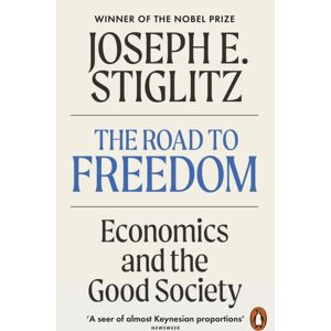 Penguin Books Ltd The Road To Freedom : Economics And The Good Society