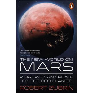 Penguin Books Ltd The World On Mars : What We Can Create On The Red Planet