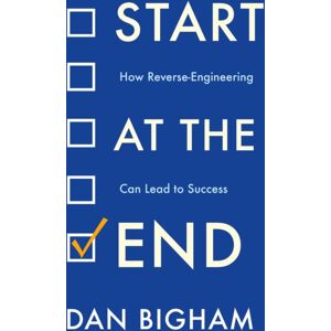 Headline Publishing Group Start At The End : How Reverse-Engineering Can Lead To Success