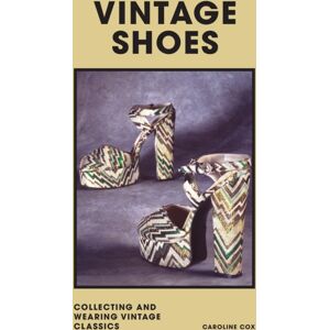 Headline Publishing Group Vintage Shoes : Collecting And Wearing Designer Classics