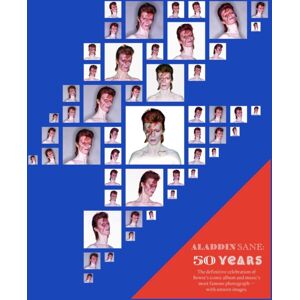 Headline Publishing Group Aladdin Sane 50 : The Definitive Celebration Of Bowie'S Iconic Album And Music'S Most Famous Photograph – With Unseen Images
