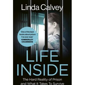 Headline Publishing Group Life Inside : The Hard Reality Of Prison And What It Takes To Survive