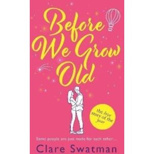 Boldwood Books Ltd Before We Grow Old : The Love Story That Everyone Will Be Talking About