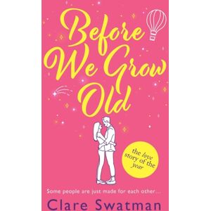 Boldwood Books Ltd Before We Grow Old : The Love Story That Everyone Will Be Talking About