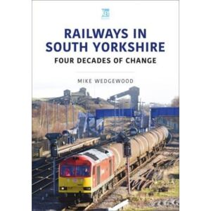 Key Publishing Ltd Railways In South Yorkshire : Four Decades Of Change