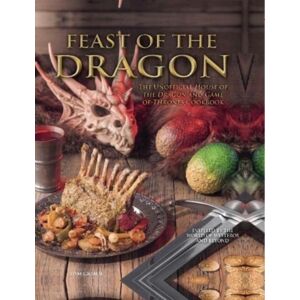 Titan Books Ltd Feast Of The Dragon: The Unofficial House Of The Dragon And Game Of Thrones Cookbook