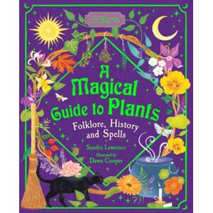 Hachette Children's Group A Magical Guide To Plants : Folklore, History And Spells