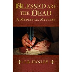 The History Press Ltd Blessed Are The Dead : A Mediaeval Mystery (Book 8)
