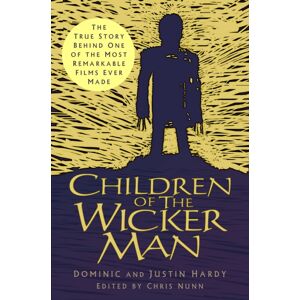 The History Press Ltd Children Of The Wicker Man : The True Story Behind One Of The Most Remarkable Films Ever Made