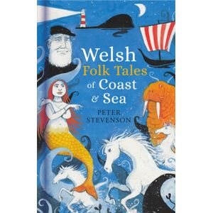 The History Press Ltd Welsh Folk Tales Of Coast And Sea