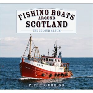 The History Press Ltd Fishing Boats Around Scotland: The Colour Album