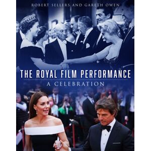 The History Press Ltd The Royal Film Performance : A Celebration