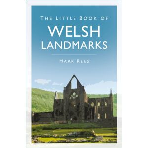 The History Press Ltd The Little Book Of Welsh Landmarks